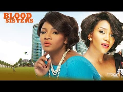 Blood Sisters [Starr. Omotola Jalade Ekeinde & Genevieve Nnaji]