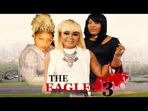 The Eagles (Pt. 3) [Starr. Racheal Okonkwo & Emeka Amakeze]