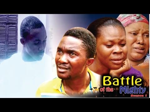 Battle Of The Mighty (Pt. 1) [Starr. Rhema Nedum Isaac, Ijeoma Esione, Abigail Edward, Chinonso Onuoha, Amara Ndubisi]