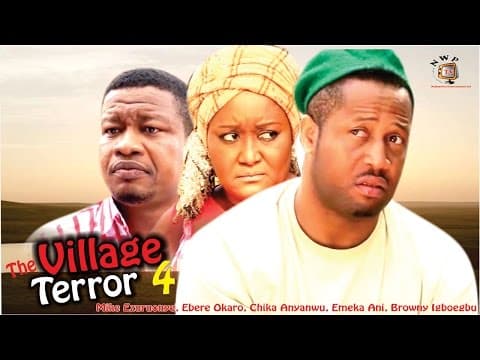 The Village Terror (Pt. 4) [Starr. Mike Ezuruonye, Ebele Okaro Onyiuke, Browny Igboegwu, Joseph Nwankwoude, Chika Anyanwu, Emeka Ani]