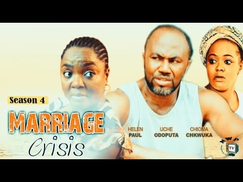 Marriage Crisis (Pt. 4) [Starr. Uche Odoputa, Ebere Okaro Onyiuke, Chioma Chukwuka, Helen Paul]