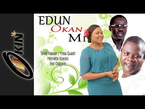 EDUN OKAN MI - Starring Taiwo Hassan Yinka Quadri