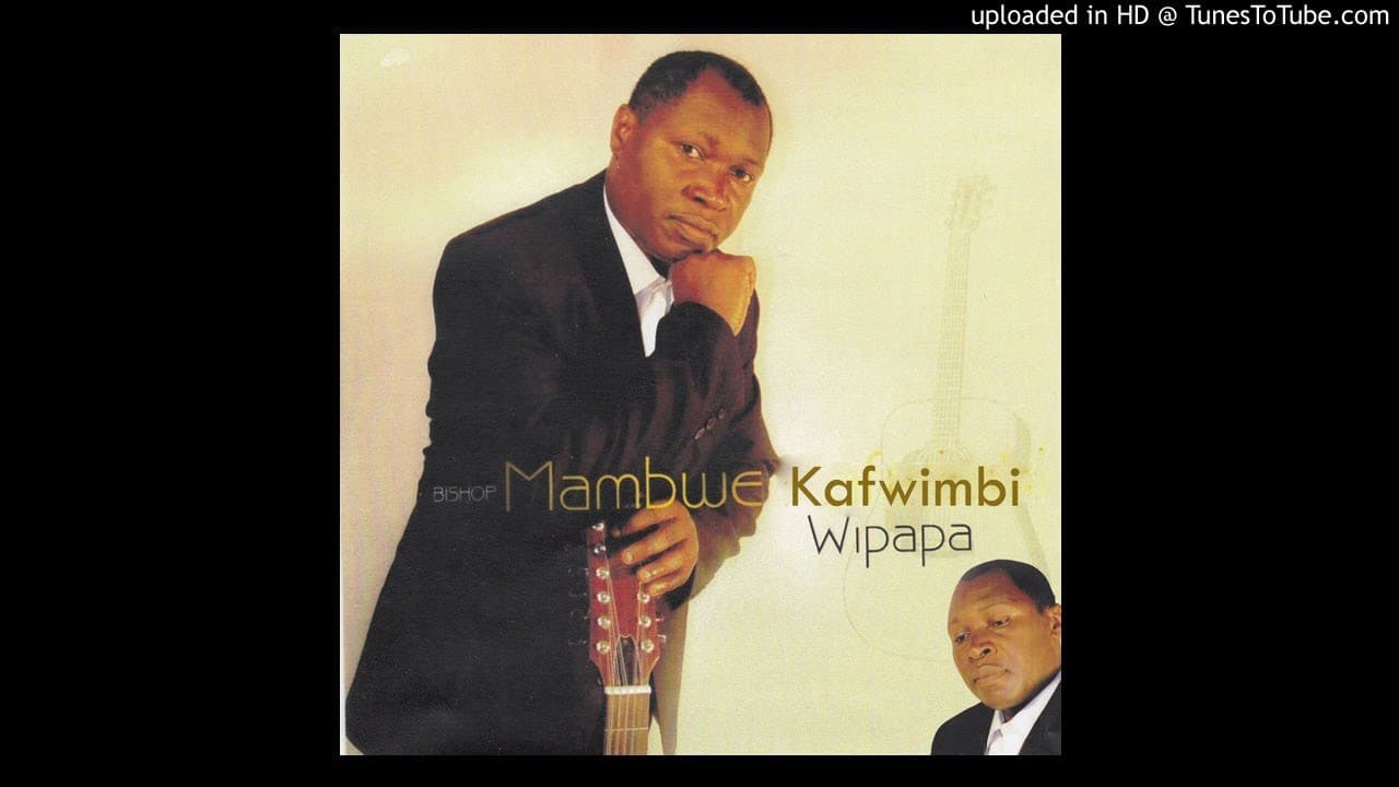 Bishop Mambwe Kafwimbi - Wipapa (Official Audio)