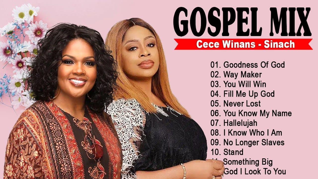 GOODNESS OF GOD, WAY MAKER  - TOP GOSPEL PLAYLIST - Cece Winans, Sinach, Tasha Cobbs