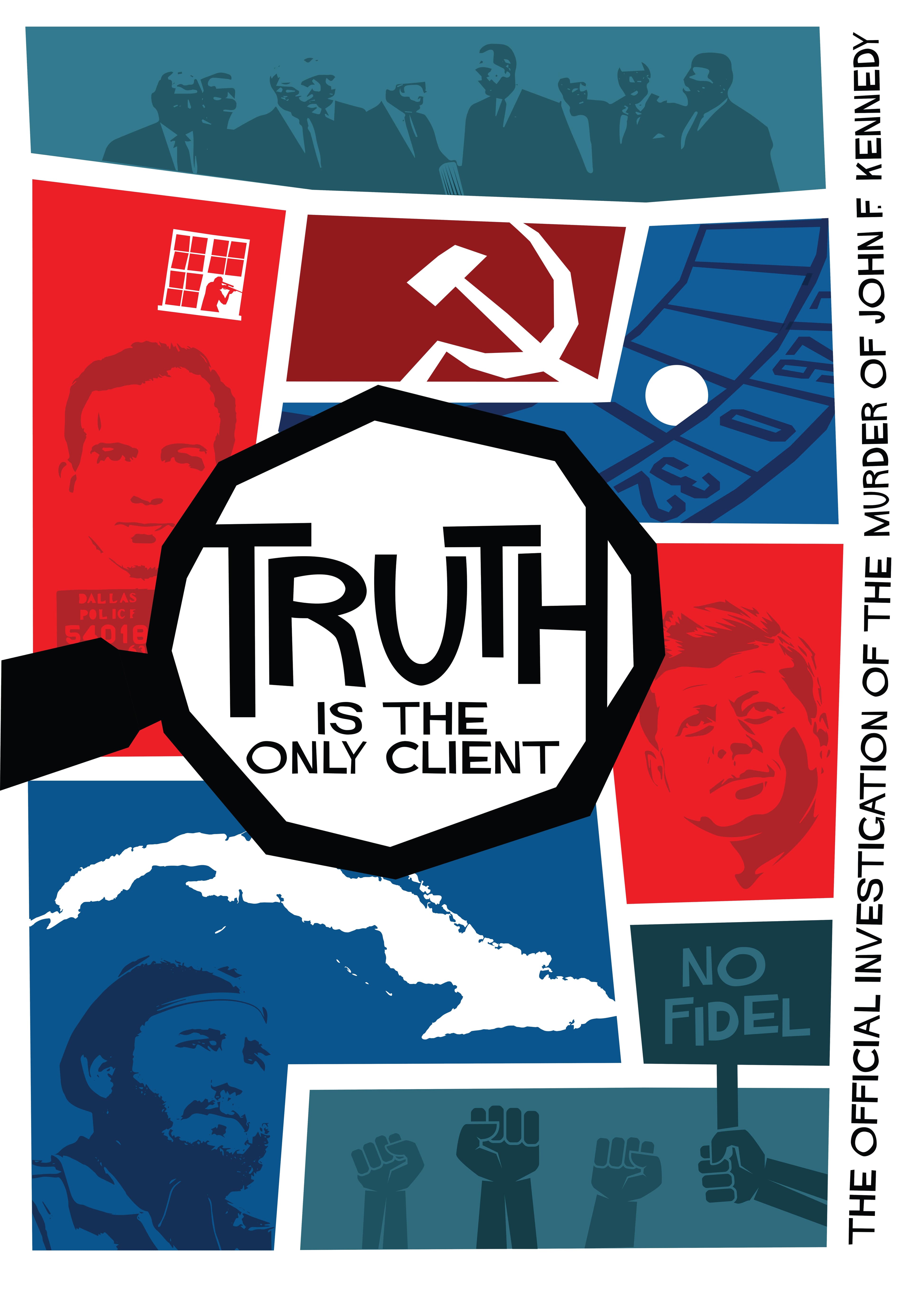 Truth Is the Only Client: The Official Investigation of the Murder of John F. Kennedy