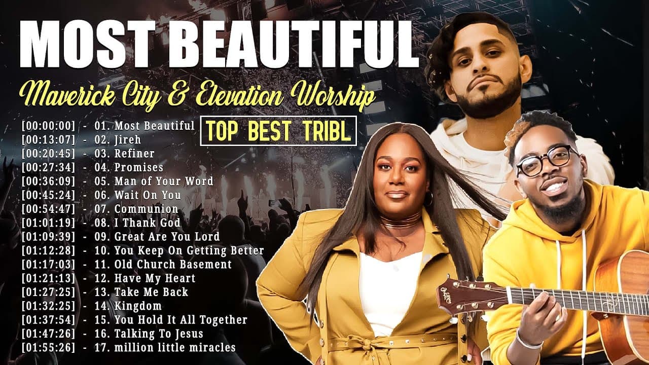 Most Beautiful -E.L.E.V.A.T.I.O.N Worship,Maverick City,TRIBL // 2 Hours Christian Gospel Songs 2023