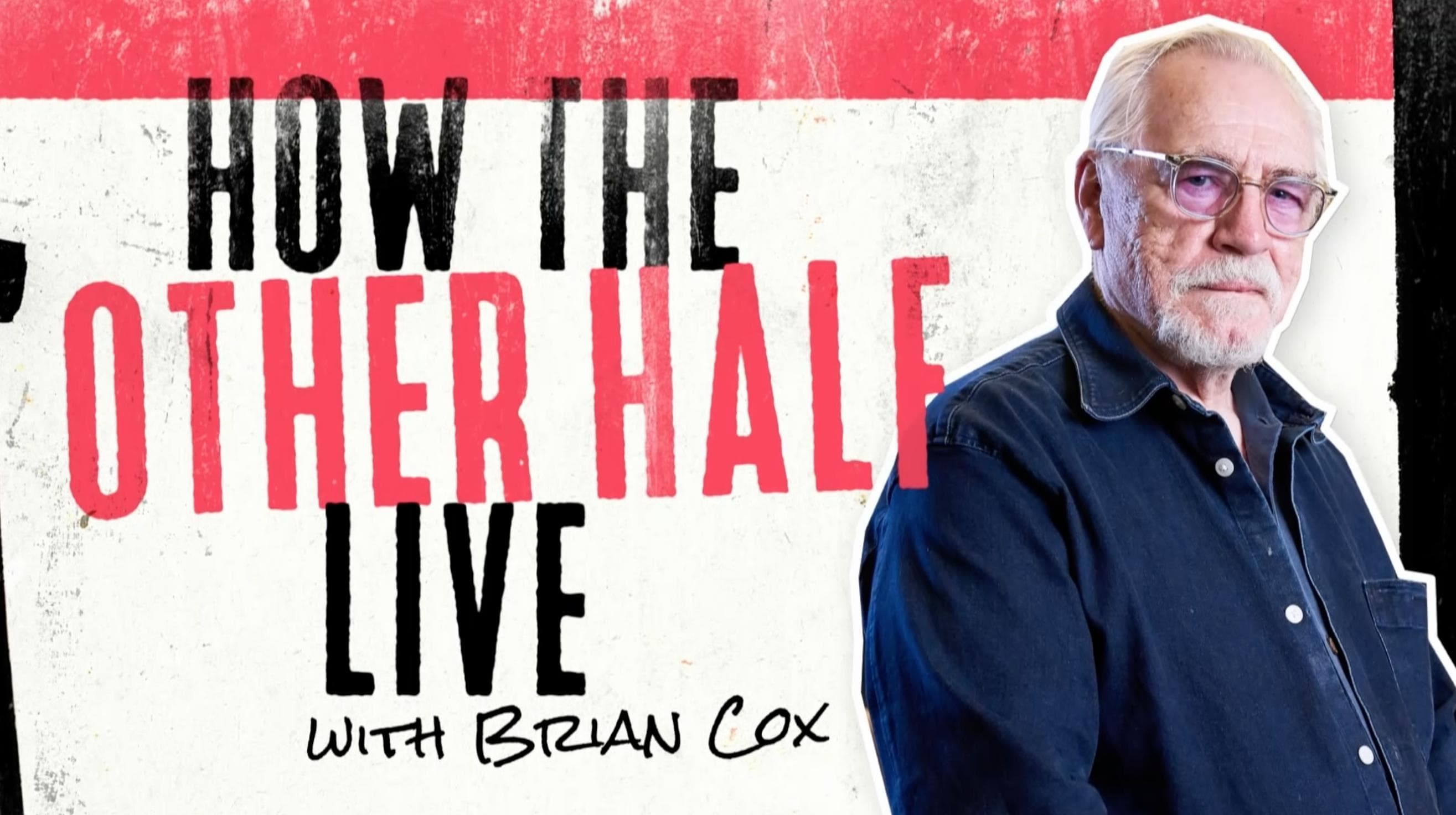 How the Other Half Live with Brian Cox