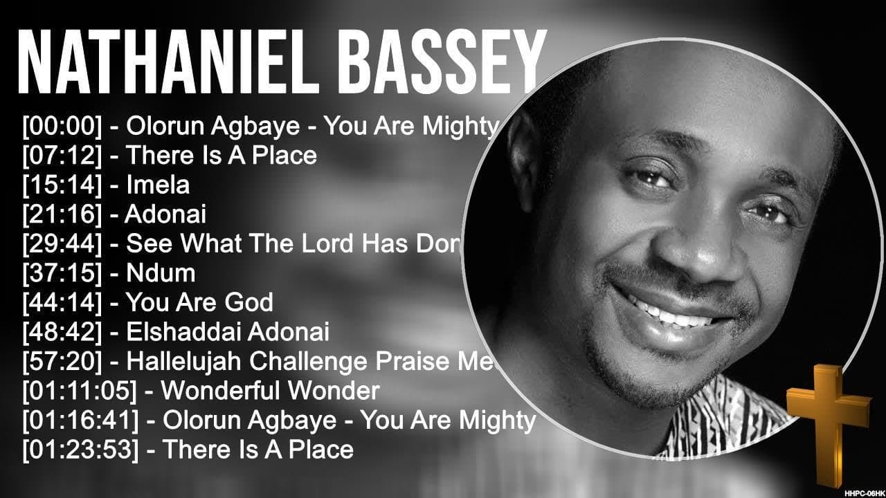 N a t h a n i e l B a s s e y Greatest Hits ~ Top Praise And Worship Songs