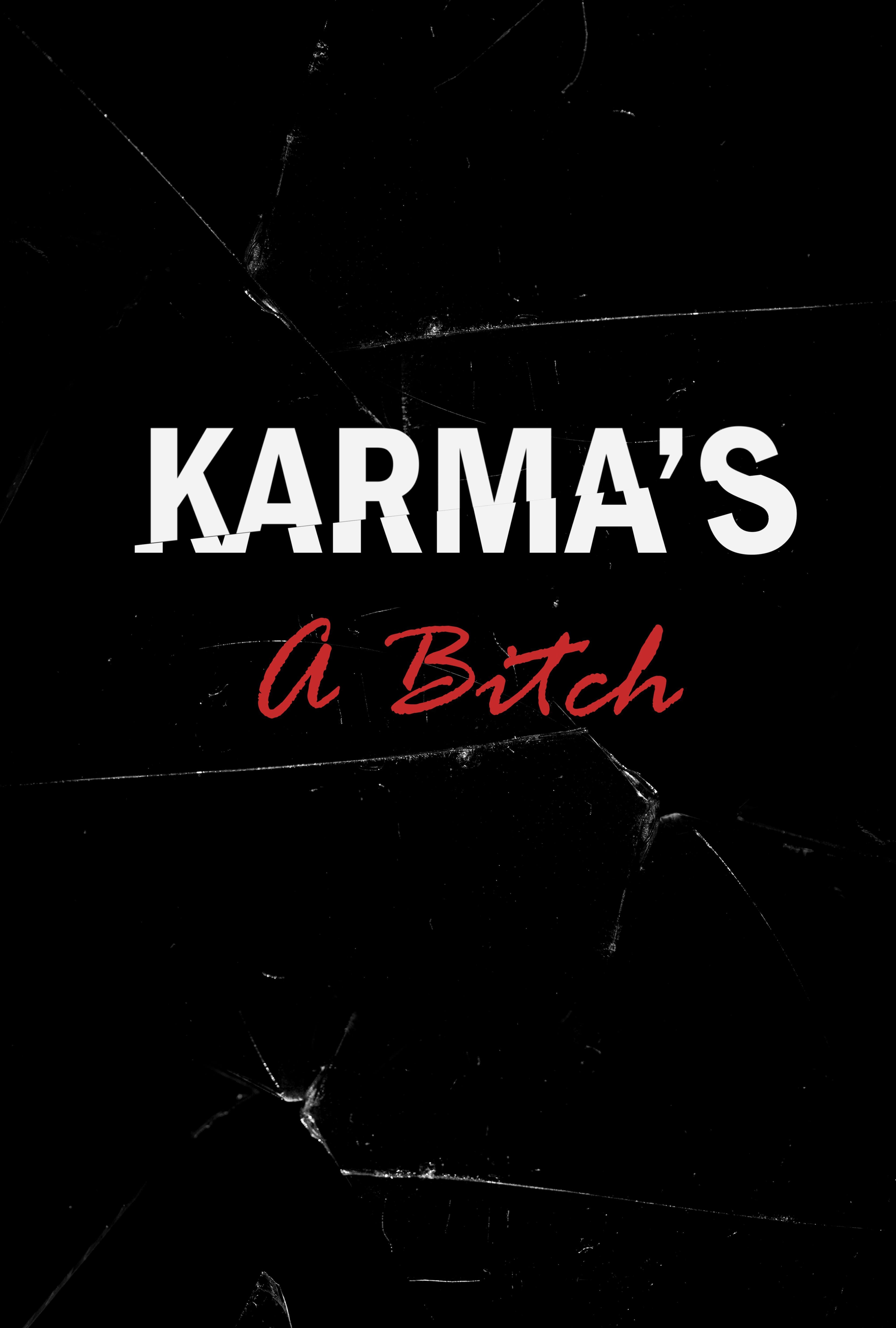 Karma's a Bitch