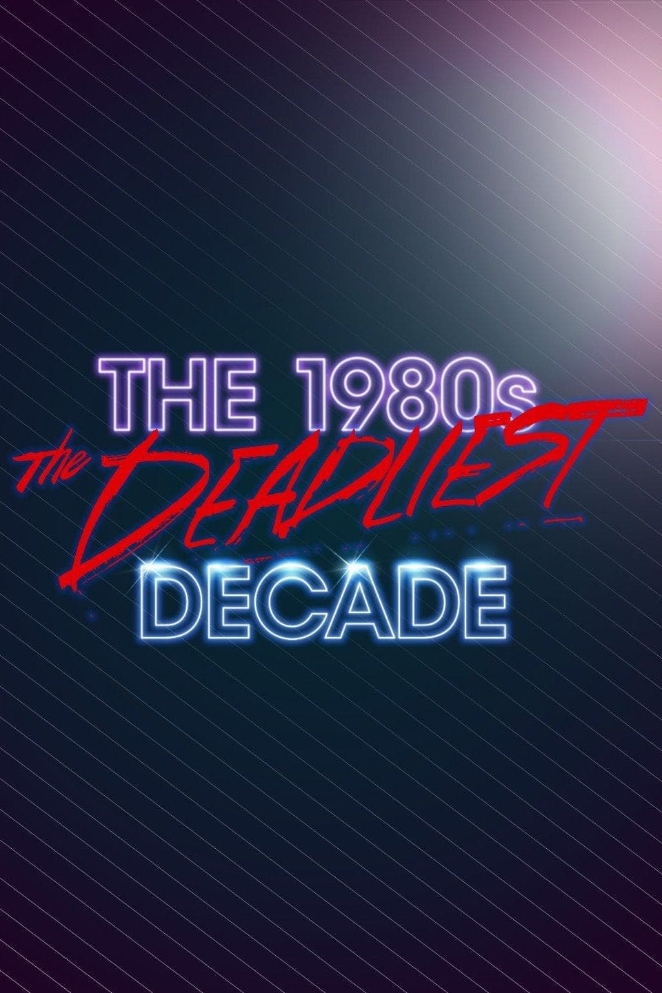 The 1980s: The Deadliest Decade S1-S2