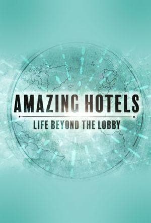 Amazing Hotels: Life Beyond the Lobby S1-S6