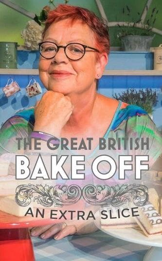 The Great British Bake Off: An Extra Slice S1-S16