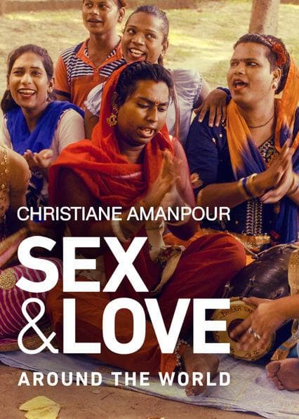 Christiane Amanpour: Sex & Love Around the World