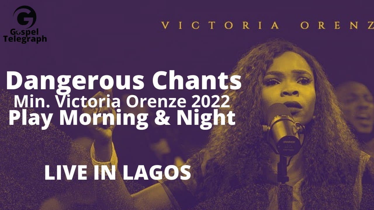 Dangerous Worship Chants | Victoria Orenze Worship Songs 2022 [Play Morning & Nights]