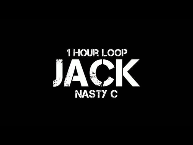 Nasty C - Jack (1 Hour Loop)