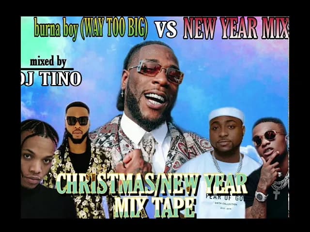BURNA BOY WAY TOO BIG VS CHRISMASS/NEW YEAR NOSTOP MIX HOSTED BY DJ TINO WORLDSTAR