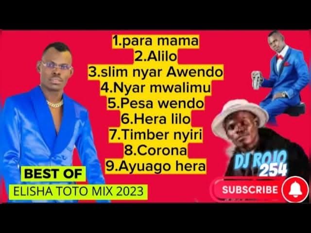 BEST OF ELISHA TOTO OHANGLA  MIX 2023 |PARA MAMA|ALILO|NYAR MWALIMU|AYUAGO HERA|HERA  FT DJ ROJO 254