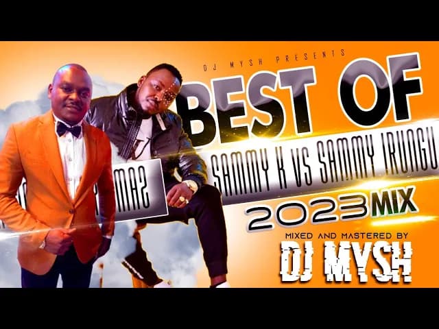 BEST OF SAMMY K VS SAMMY IRUNGU MIX 2023 | DJ MYSH | Maguta Mari Thina | Muhaturi | Kaundu Kega