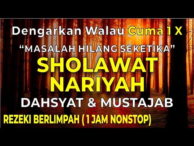 SHOLAWAT NARIYAH - SHOLAWAT NABI PENYEJUK HATI PETUNJUK DALAM MENGHADAPI MASALAH (1JAM NONSTOP)
