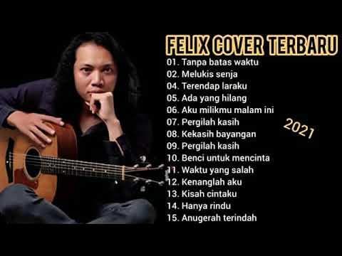 FELIX FULL ALBUM TERBARU FELIX COVER TERBARU (FULL ALBUM)