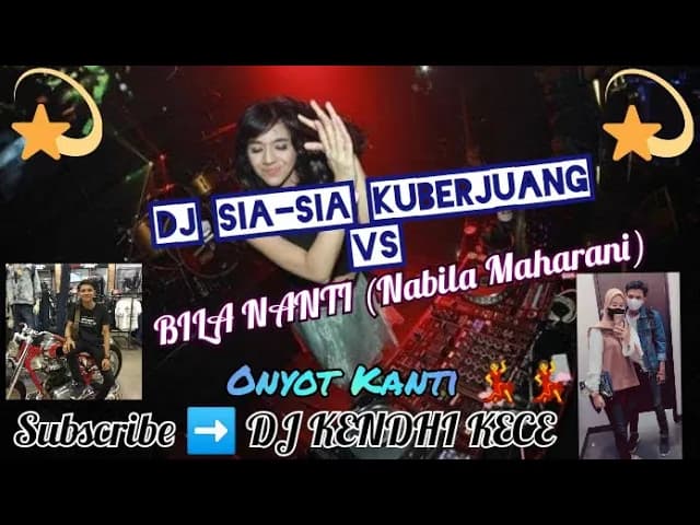 DJ SIA SIA KU BERJUANG VS BILA NANTI (Nabila Maharani) MIX DJ KENDHI