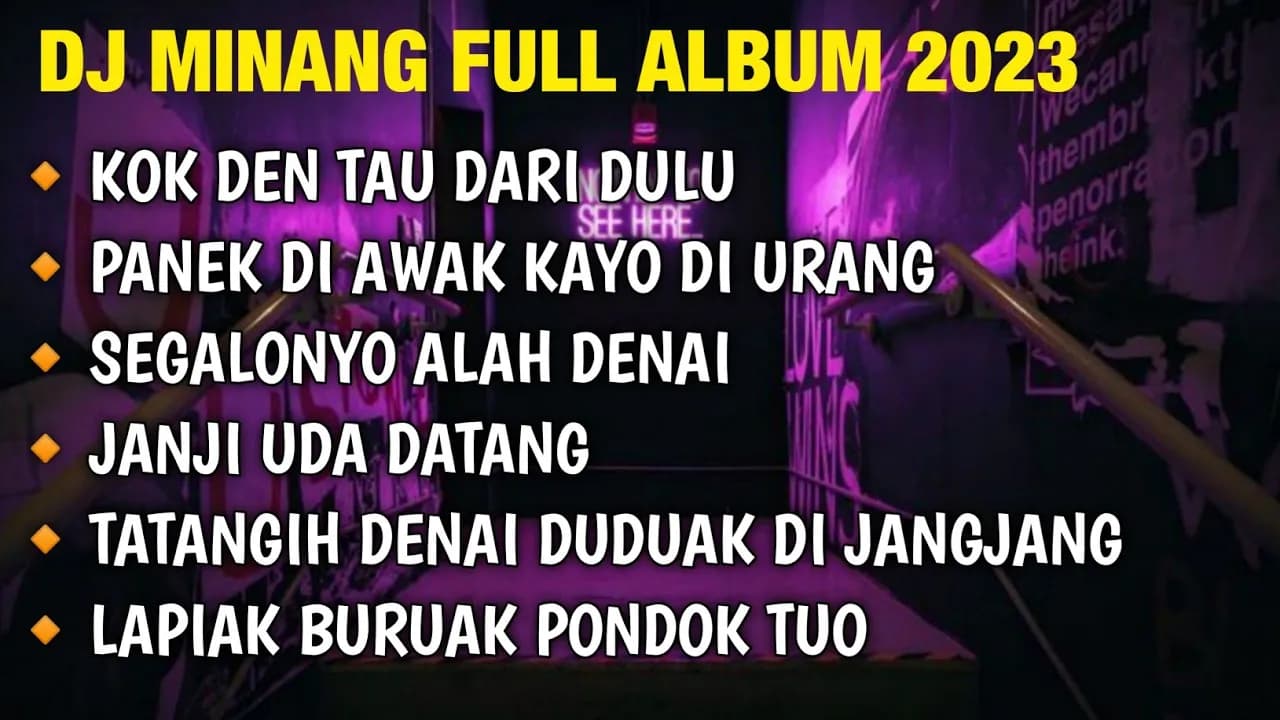 DJ MINANG FULL ALBUM • KOK DEN TAU DARI DULU VIRAL TIKTOK 2023