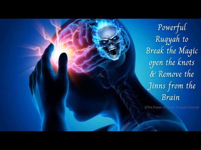 Powerful Ruqyah to Break the Magic open the knots & Remove the Jinns from the Brain+919062777292