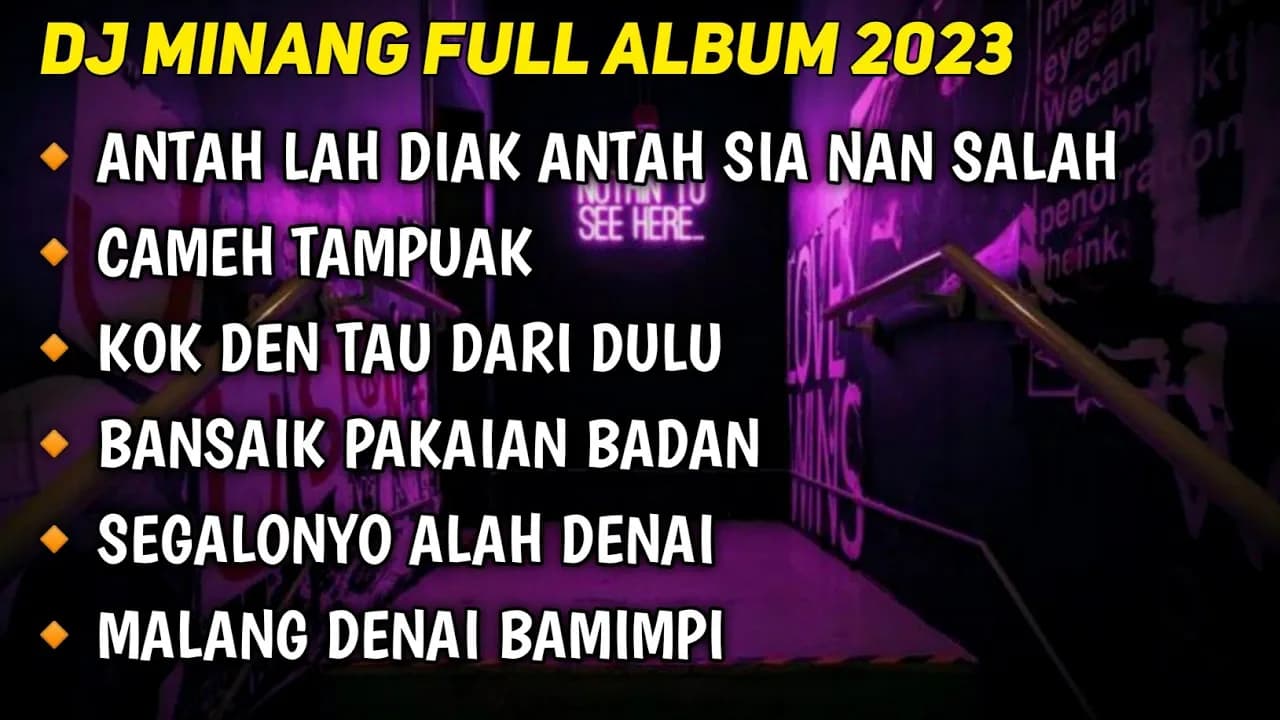 DJ MINANG TERBARU 2023 • ANTAH LAH DIAK ANTAH SIA NAN SALAH X CAMEH TAMPUAK FULL ALBUM
