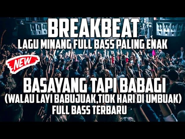 Dj Minang Breakbeat Terbaru-Basayang Tapi Babagi(Walau Layi Babujuak Tiok Hari Di Umbuak)Full Bass