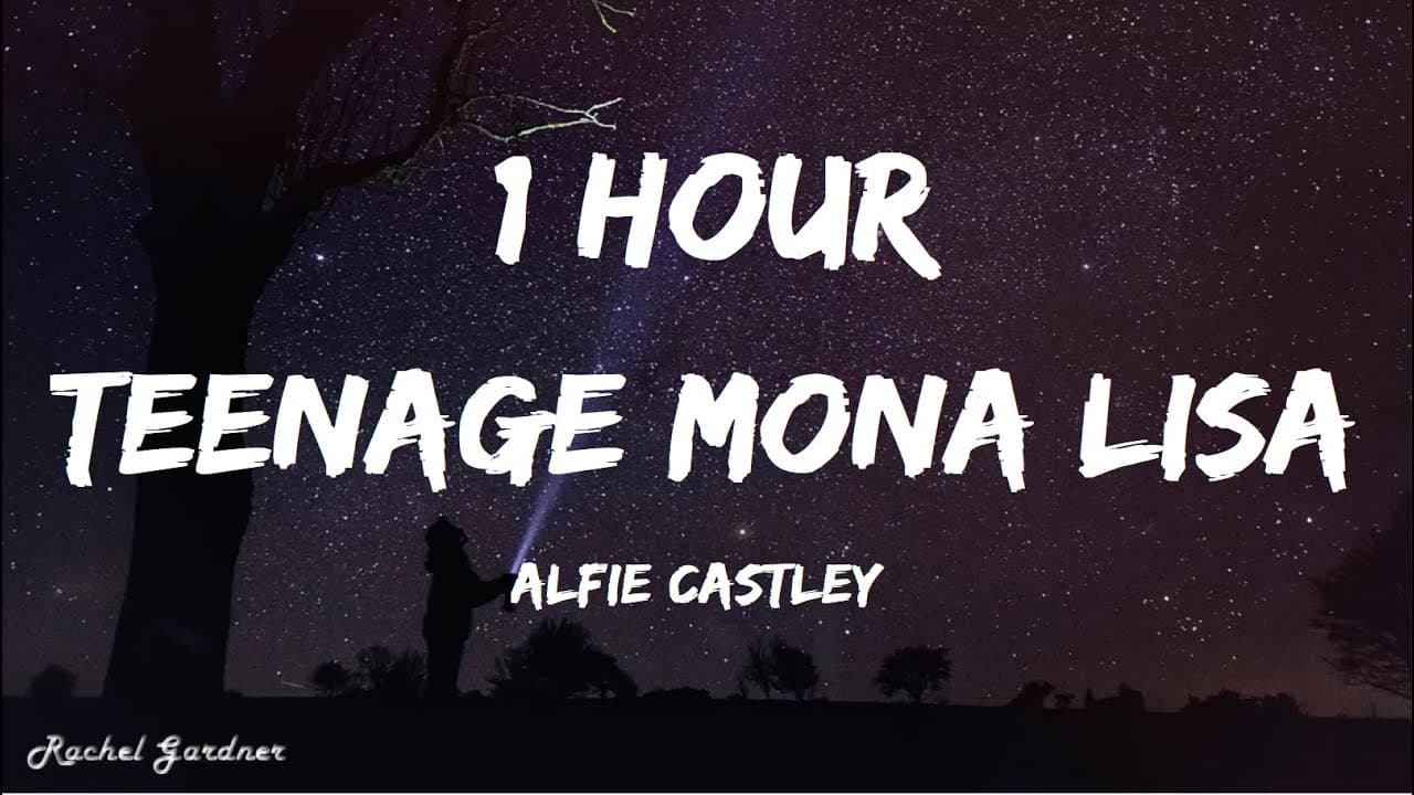 Alfie Castley - Teenage Mona Lisa (Lyrics) +[1HOUR]