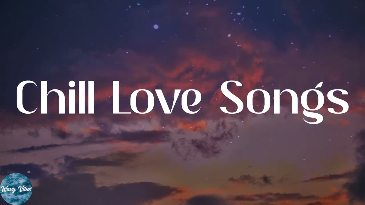 Chill Love Songs Playlist- Chill Love Songs Mix