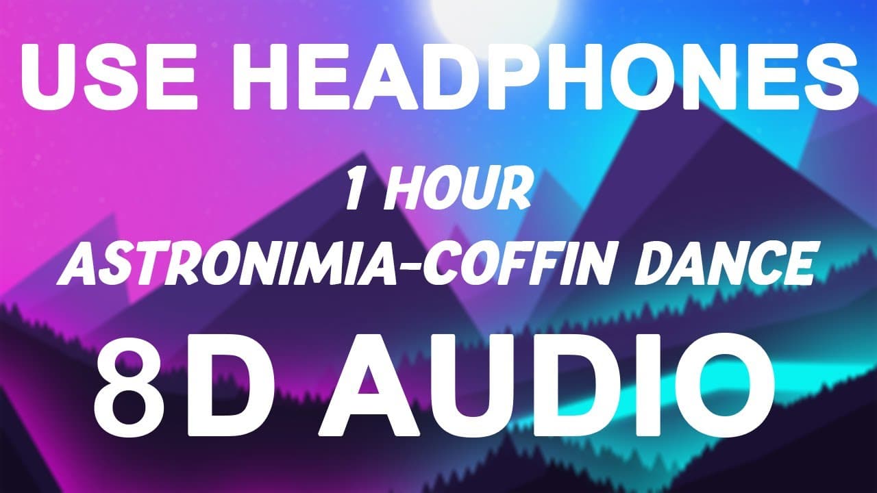 Stephan F - Astronomia 2K19 - Coffin Dance MEME (8D AUDIO) [1 Hour Version]