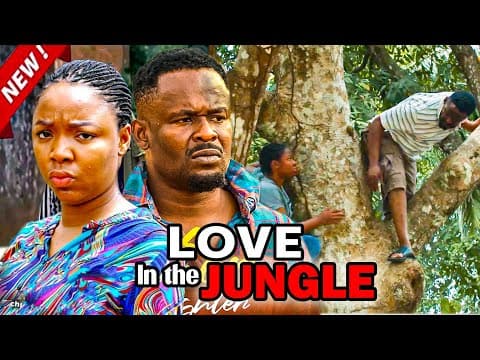 LOVE IN THE JUNGLE New Released 2023 New Movie Zubby Michael Ekene Umenwa 2023 Nigerian Full Movies