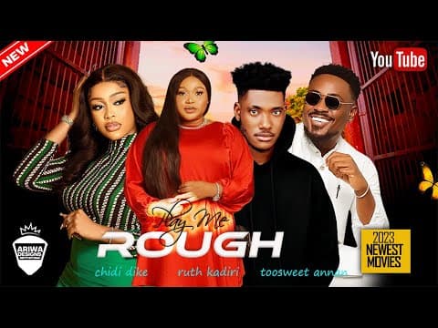 WATCH RUTH KADIRI CHIDI DIKE DORIS TOOSWEET ANNAN IN PLAY ME ROUGH - 2023 EXCLUSIVE NOLLYWOOD MOVIES