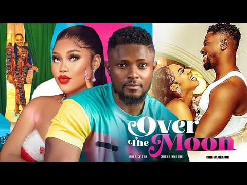 OVER THE MOON (New Movie) Maurice Sam, Chioma Nwaoha, Chioma Okafor 2023 Nigerian Nollywood Movie