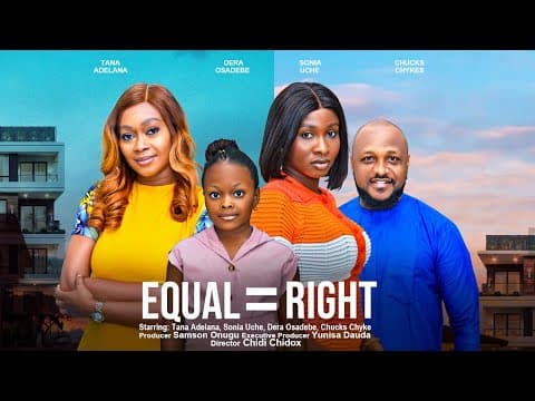 EQUAL RIGHT - TANA ADELANA, SONIA UCHE, DERA OSADEBE, CHUCKS CHYKE latest 2023 nigerian movie