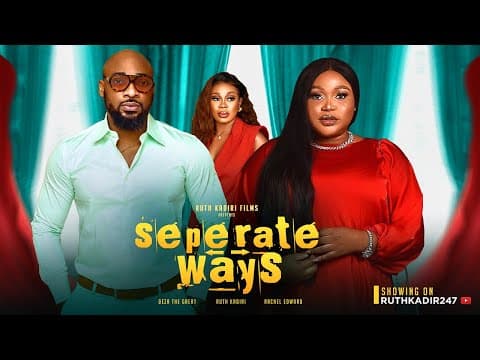 SEPERATE WAYS - RUTH KADIRI DEZA THE GREAT RECHEAL EDWARD