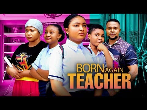 Born again teacher ,full movie ft (Chidinma, Chinenye, and Chisom Oguike ).new nollywood movie.