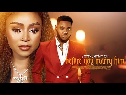 REGINA DANIELS  - BEFORE YOU MARRY HIM (LETTER FROM MY EX) - 2023 EXCLUSIVE NOLLYWOOD MOVIES