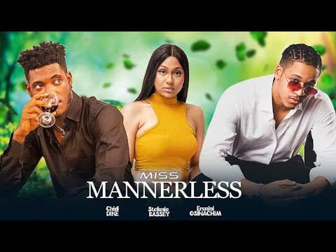 MISS MANNERLESS - CHIDI DIKE SHAZNAY OKAWA STEFANIA BASSEY 2023 LATEST NIGERIAN MOVIES
