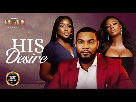 His Desire (Kunle Remi Chinonso Arubayi) - Nigerian Movies | Latest Nigerian Movie 2023