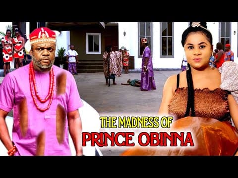 The Madness Of Prince Obinna (COMPLETE NEW MOVIE)-  Ken Erics & Uju Okoli 2023 Latest Nigerian Movie