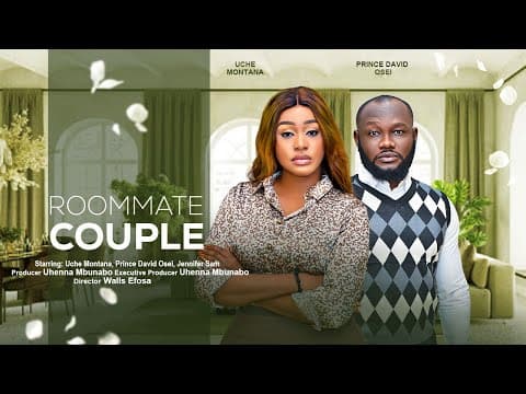 ROOMMATE COUPLE  - UCHE MONTANA, PRINCE DAVID OSEI, JENNIFER SAM latest 2023 nigerian movie