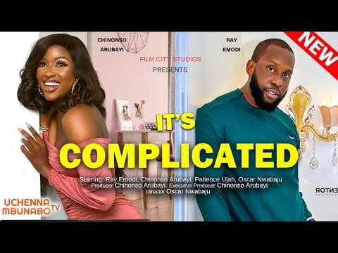 ITS COMPLICATED - RAY EMODI, CHINONSO ARUBAYI, PATIENCE UJAH 2022 EXCLUSIVE NOLLYWOOD MOVIE