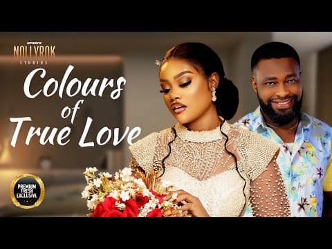 Colours Of True Love (Chinenye Uleagwu Ujams Chinonso) -Nigerian Movies | Latest Nigerian Movie 2023