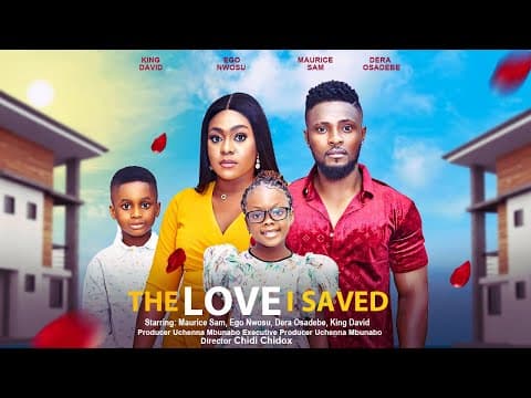THE LOVE I SAVED  - MAURICE SAM, EGO NWOSU, DERA OSADEBE, KING DAVID latest 2023 nigerian movie