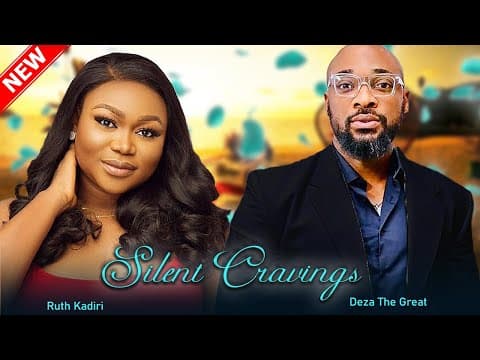 RUTH KADIRI - SILENT CRAVINGS - DEZA THE GREAT 2023 LATEST NIGERIAN MOVIES