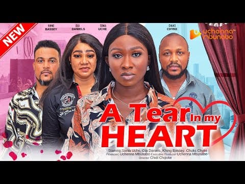A TEAR IN MY HEART - SONIA UCHE, CHUKS CHYKE, OLA DANIELS, KING BASSEY 2023 EXCLUSIVE NOLLYWOD MOVIE