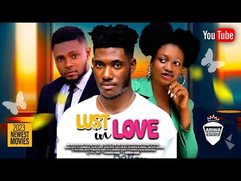 WATCH MAURICE SAM, SHARON IFEDI, CHIDI DIKE In LUST IN LOVE - 2023 EXCLUSIVE NOLLYWOOD MOVIES
