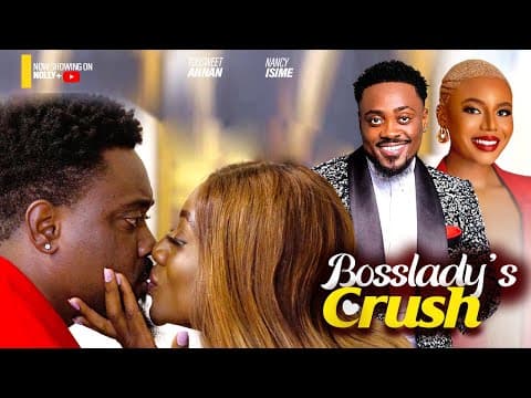 BOSSLADYS CRUSH - TOOSWEET ANNAN, UCHE MONTNA, NANCY ISIME - 2023 LATEST NIGERIAN MOVIES